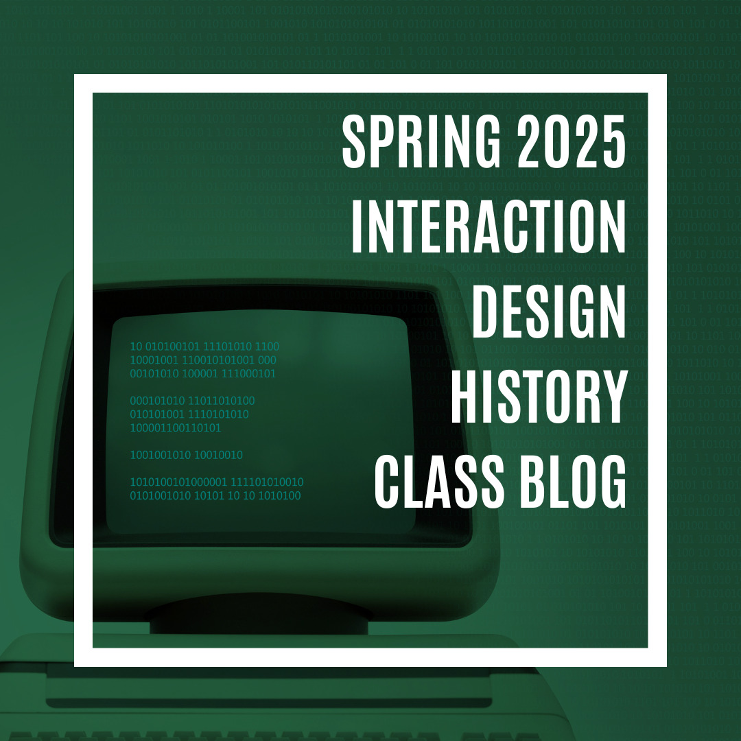 SPring 2025 Interaction Design History Class Blog